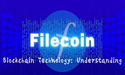 区块链技术最新解说词

---

**Title**: The Latest Insights on Blockchain Technology: Understanding its Impact and Future Potential